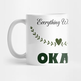 Everything Will Be Okay Mug